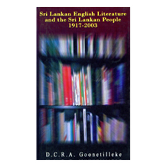 Sri Lankan English Literature And The Sri Lankan People 1917-2003