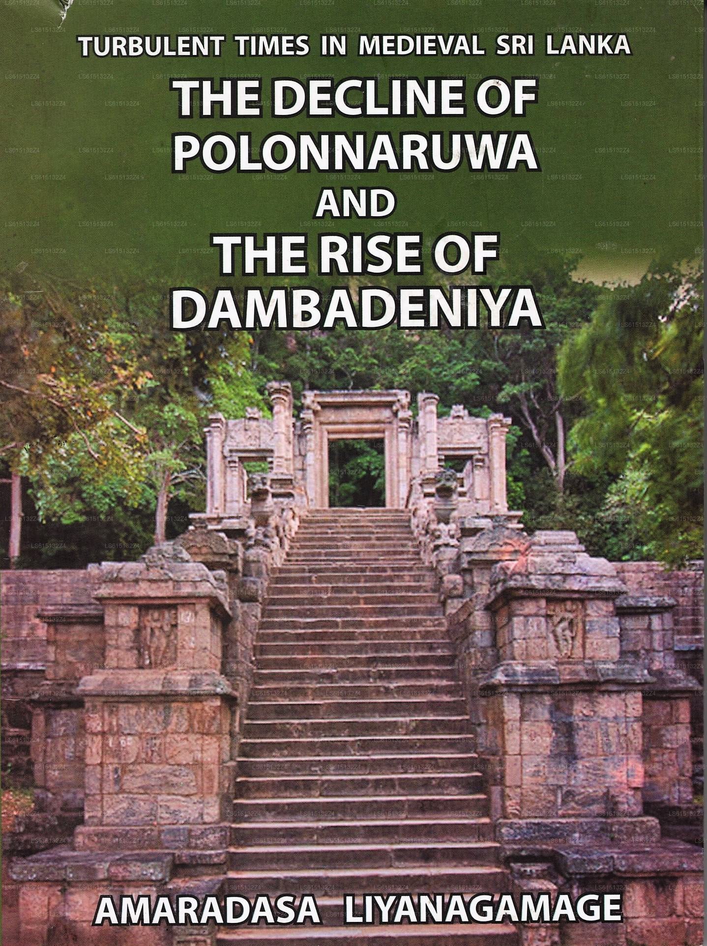 The Decline of Polonnaruwa and The Rise of Dambadeniya(Circa 1180-1270 A.D.)