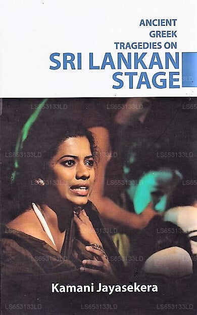 Ancient Greek Tragedies On Sri Lankan Stage